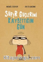 Süper Güçlerimi Kaybettiğim Gün