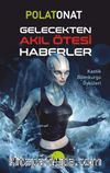 Gelecekten Akıl Ötesi Haberler & Kaotik Bilimkurgu Öyküleri