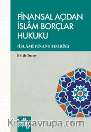 Finansal Açıdan İslam Borçlar Hukuku (İslami Finans Teorisi)