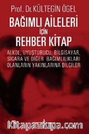 Bağımlı Aileleri İçin Rehber Kitap