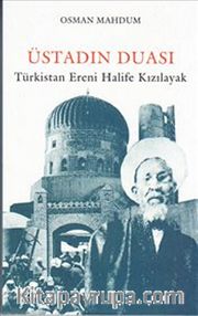 Üstadın Duası <br /> Türkistan Ereni Halife Kızılayak