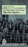 Darülfünundan Üniversiteye Öğretim Üyeleri (1900-1946)  