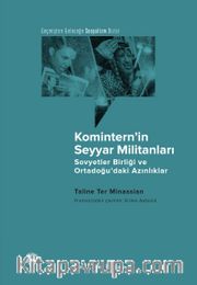 Komintern’in Seyyar Militanları <br /> Sovyetler Birliği ve Ortadoğu’daki Azınlıklar