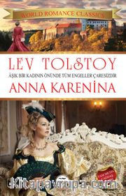Anna Karenina <br /> Aşık Bir Kadının Önünde Tüm Engeller Çaresizdir