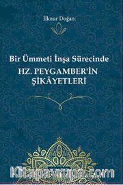 Bir Ümmetin İnşa Sürecinde Hz. Peygamber'in Şikayetleri