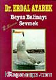Beyaz Balinayı Sevmek