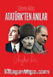 Atatürk’ten Anılar