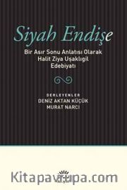 Siyah Endişe <br /> Bir Asır Sonu Anlatısı Olarak Halit Ziya Uşaklıgil Edebiyatı