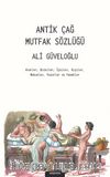 Antik Çağ Mutfak Sözlüğü & Aletler, Bitkiler, İçkiler, Kişiler, Mekanlar, Yazarlar ve Yemekler