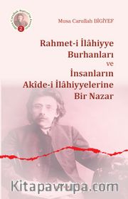 Rahmet-i İlahiyye Burhanları  ve İnsanların Akide-i  İlahiyyelerine Bir Nazar 