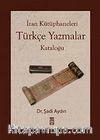 İran Kütüphaneleri Türkçe Yazmalar Kataloğu