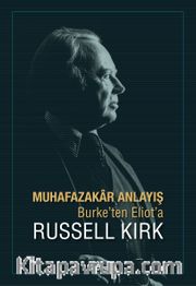 Muhafazakar Anlayış Burke’ten Eliot’a