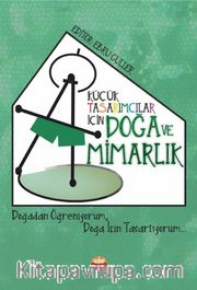 Küçük Tasarımcılar İçin Doğa ve Mimarlık <br /> Doğadan Öğreniyorum, Doğa İçin Tasarlıyorum