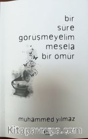 Bir Süre Görüşmeyelim Mesela Bir Ömür