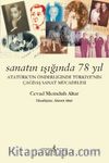 Sanatın Işığında 78 Yıl & Atatürk’ün Önderliğinde Türkiye’nin Çağdaş Sanat Mücadelesi
