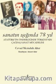 Sanatın Işığında 78 Yıl <br /> Atatürk’ün Önderliğinde Türkiye’nin Çağdaş Sanat Mücadelesi