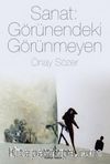 Sanat: Görünendeki Görünmeyen