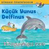 Küçük Yunus Delfinus / Dünyayı Öğreniyorum