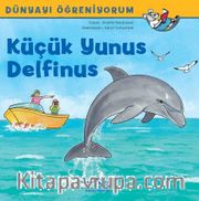 Küçük Yunus Delfinus / Dünyayı Öğreniyorum