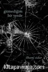 Gitmediğim Bir Yerde