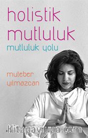 Holistik Mutluluk <br /> Mutluluk Yolu