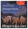 Bilinmeyene Yolculuk / Uykudan Önce - Aslan Kral 