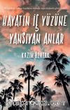 Hayatın İç Yüzüne Yansıyan Anlar