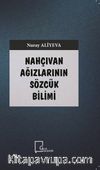 Nahçıvan Ağızlarının Sözcük Bilimi