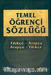Temel Öğrenci Sözlüğü / Arapça-Türkçe/Türkçe-Arapça Sözlük