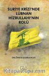 Suriye Krizi’nde Lübnan Hizbullahı’nın Rolü