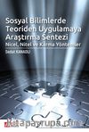 Sosyal Bilimlerde Teoriden Uygulamaya Araştırma Sentezi: Nicel, Nitel ve Karma Yöntemler