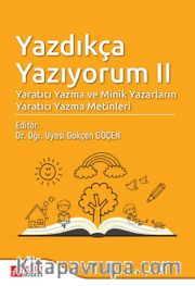 Yazdıkça Yazıyorum II <br />  Yaratıcı Yazma ve Minik Yazarların Yaratıcı Yazma Metinleri