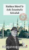 Haldun Hürel Eski İstanbul’a Yolculuk / Bir İstanbul Kültürü Kitabı 9