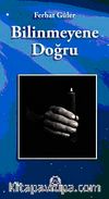 Bilinmeyene Doğru