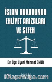 İslam Hukukunda Ehliyet Arızaları ve Sefeh