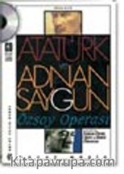 Özsoy Operası <br /> Atatürk ve Adnan Saygun