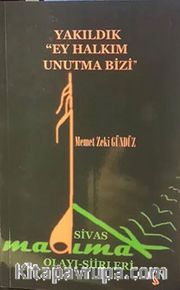 Yakıldık Ey Halkım Unutma Bizi