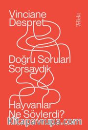 Doğru Soruları Sorsaydık, Hayvanlar Ne Söylerdi?