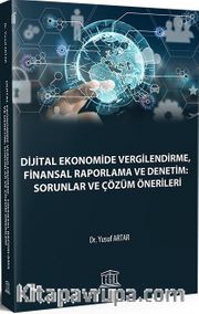 Dijital Ekonomide Vergilendirme, Finansal Raporlama ve Denetim: Sorunlar ve Çözüm Önerileri