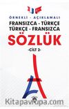 Örnekli Açıklamalı Fransızca Türkçe Türkçe Fransızca Sözlük (Cilt 2)