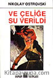 Ve Çeliğe Su Verildi