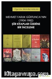 Mehmet Faruk Gürtunca’nın (1904-1982) Şiir Kitapları Üzerine Bir İnceleme