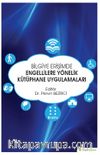 Bilgiye Erişimde Engellilere Yönelik Kütüphane Uygulamaları