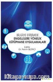 Bilgiye Erişimde Engellilere Yönelik Kütüphane Uygulamaları