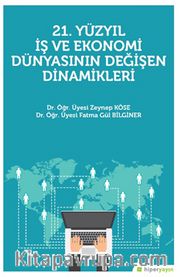 21. Yüzyıl İş ve Ekonomi Dünyasının Değişen Dinamikleri