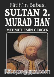 Fatih'in Babası Sultan 2. Murad Han