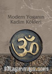 Modern Yoganın Kadim Kökleri