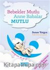 Bebekler Mutlu Anne Babalar Mutlu & Bebeğinizin İlk Üç Yılı
