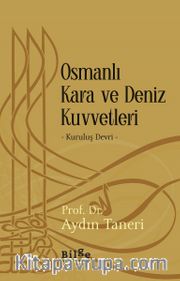 Osmanlı Kara ve Deniz Kuvvetleri <br /> Kuruluş Devri