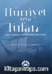 Hürriyet veya Tufan (İslam Tarihinde Yönetim Krizinin Arka Planı)